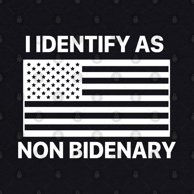 I Identify As Non Bidenary Funny Biden by Tees Bondano